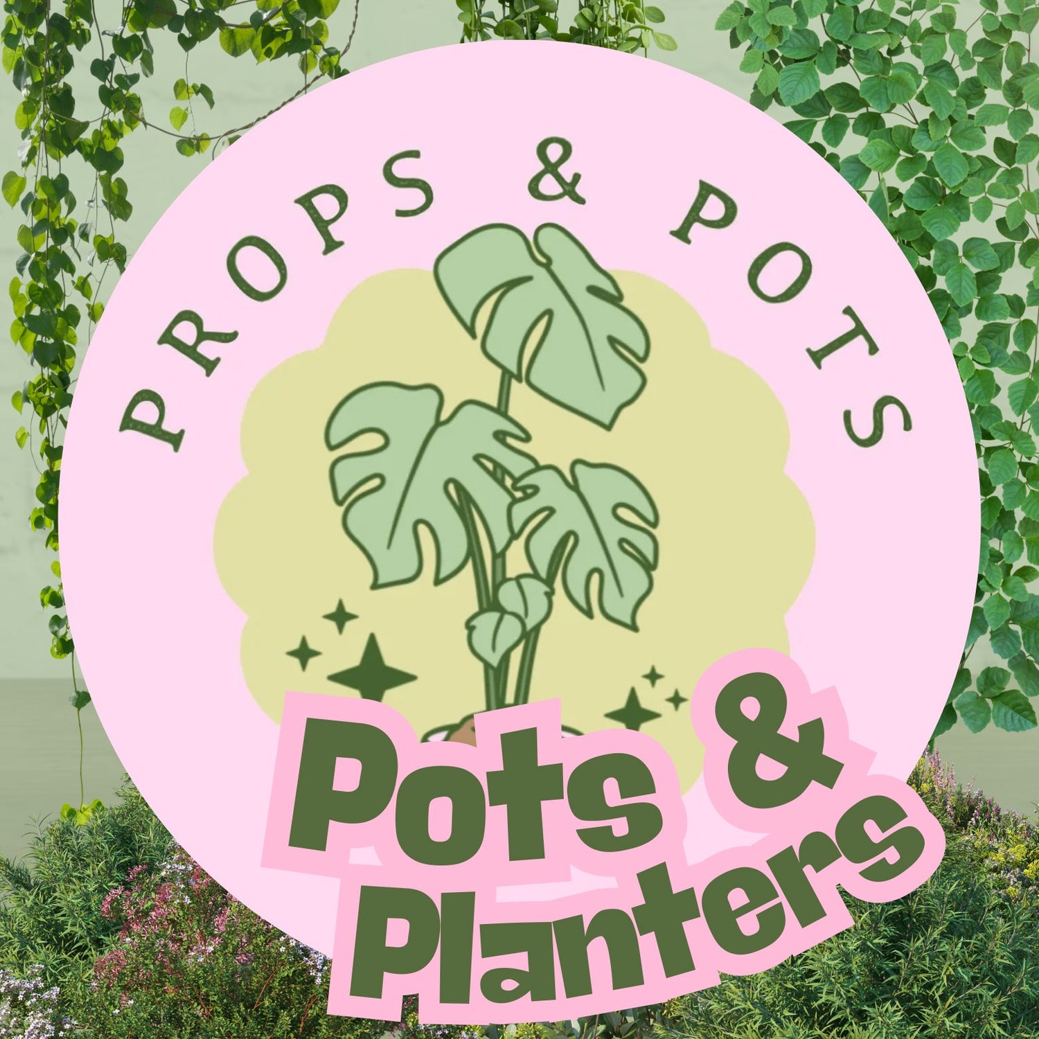 Pots, Props, Planters
